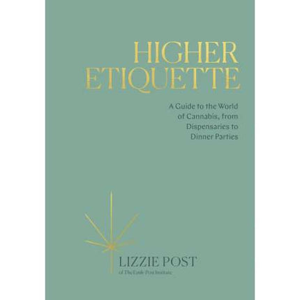 Higher Etiquette: A Guide to the World of Canna from Dispensaries to Dinner Parties