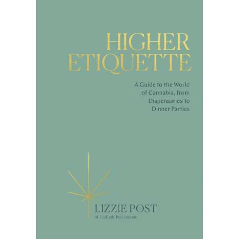 Higher Etiquette: A Guide to the World of Canna from Dispensaries to Dinner Parties