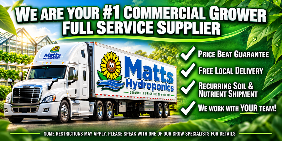 We are your #1 commercial grower full-service supplier — Matt's Hydroponics truck. Price beat guarantee, free local delivery, recurring soil and nutrient shipments, we work with your team.